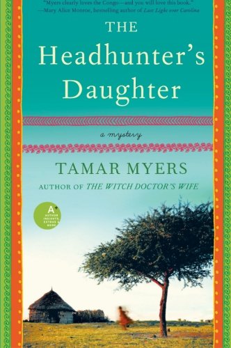 The Headhunter's Daughter: A Mystery - Belgian Congo Mystery - Tamar Myers - Książki - HarperCollins - 9780061997648 - 25 stycznia 2011