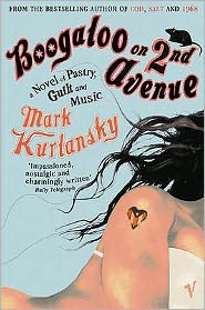 Boogaloo On 2nd Avenue: a Novel of Pastry, Guilt and Music - Mark Kurlansky - Książki - Vintage Publishing - 9780099477648 - 6 kwietnia 2006