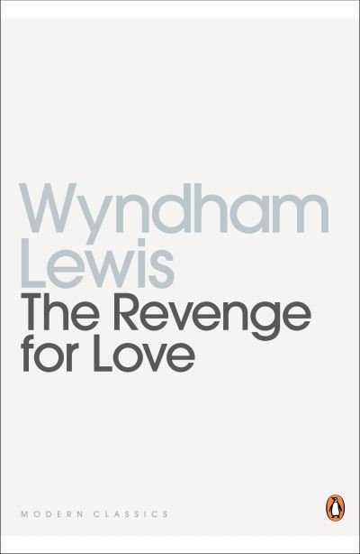 Cover for Wyndham Lewis · The Revenge for Love - Penguin Modern Classics (Taschenbuch) (2004)