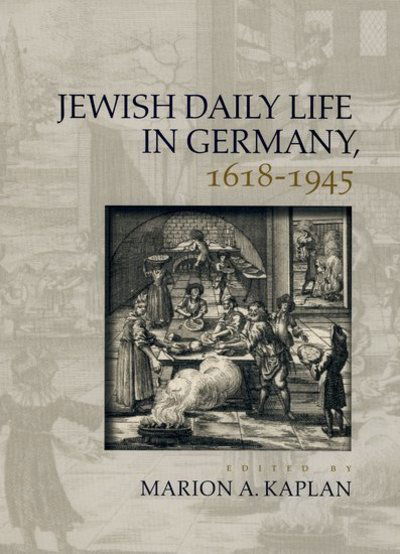 Cover for Kaplan · Jewish Daily Life in Germany, 1618-1945 (Hardcover Book) (2005)