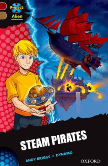 Project X Alien Adventures: Dark Red Book Band, Oxford Level 18: Steam Pirates - Project X Alien Adventures - Andy Briggs - Books - Oxford University Press - 9780198310648 - April 23, 2015