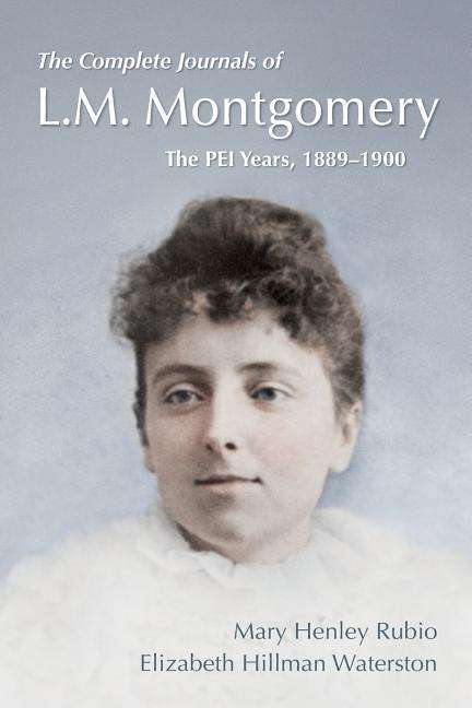 Cover for Rubio, Mary Henley (Professor Emerita, Professor Emerita, University of Guelph) · The Complete Journals of L.M. Montgomery: The PEI Years, 1889-1900 (Paperback Book) (2017)