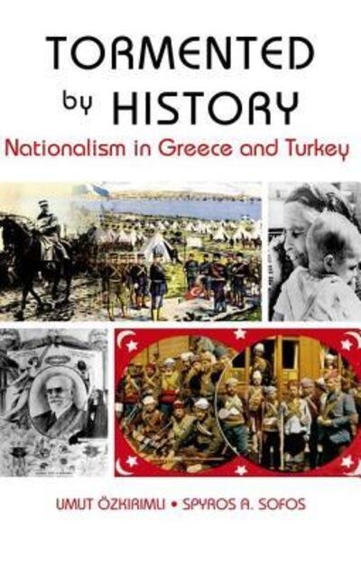 Cover for Spyros Sofos · Tormented by History: Nationalism in Greece and Turkey (Hardcover Book) (2008)