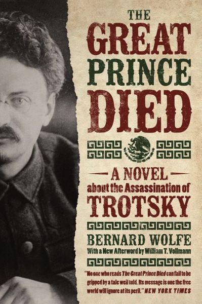 The Great Prince Died: A Novel about the Assassination of Trotsky - Bernard Wolfe - Books - The University of Chicago Press - 9780226260648 - September 14, 2015