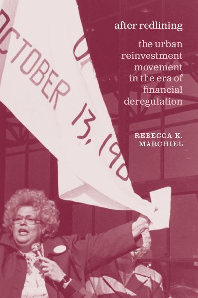 Cover for Rebecca K. Marchiel · After Redlining – The Urban Reinvestment Movement in the Era of Financial Deregulation - Historical Studied of Urban America (CHUP) (Hardcover Book) (2020)