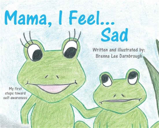 Mama, I Feel... Sad - Tellwell Talent - Books - Tellwell Talent - 9780228873648 - February 28, 2022