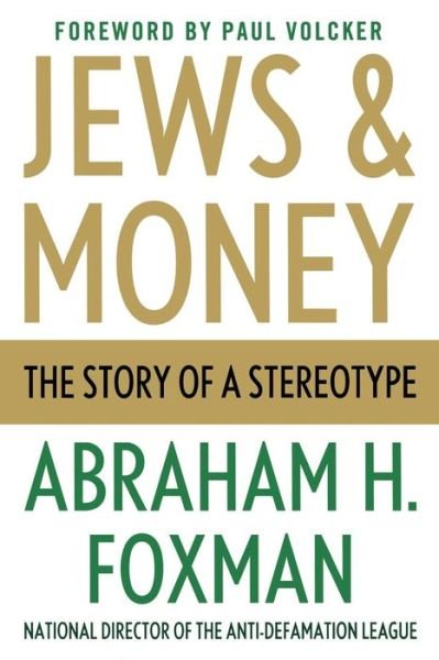 Abraham H. Foxman · Jews and Money: the Story of a Stereotype (Taschenbuch) (2012)