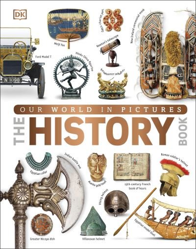 Our World in Pictures The History Book - DK Our World in Pictures - Dk - Bøger - Dorling Kindersley Ltd - 9780241601648 - 4. maj 2023