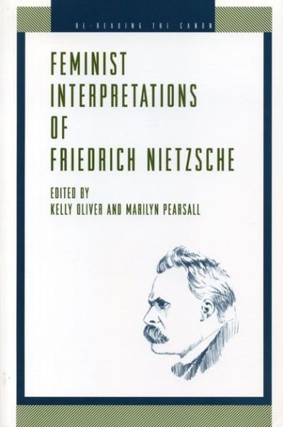 Cover for Kelly Oliver · Feminist Interpretations of Friedrich Nietzsche - Re-Reading the Canon (Paperback Bog) (1998)