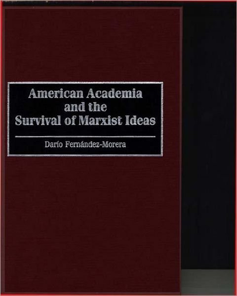 Cover for Dario Fernandez-Morera · American Academia and the Survival of Marxist Ideas (Hardcover bog) (1996)