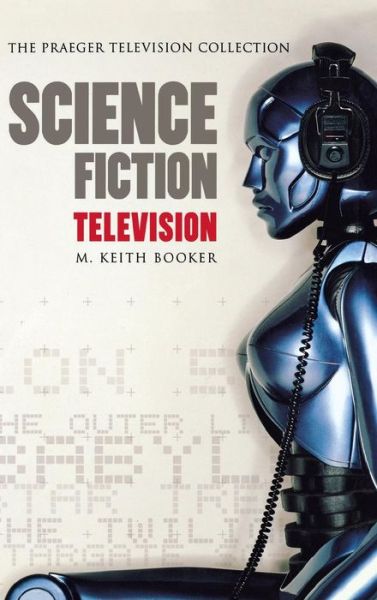 Cover for M. Keith Booker · Science Fiction Television (Gebundenes Buch) (2004)