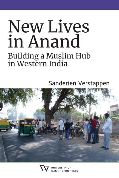 Cover for Sanderien Verstappen · New Lives in Anand: Building a Muslim Hub in Western India - Global South Asia (Paperback Book) (2022)
