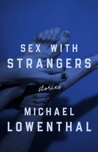 Cover for Michael Lowenthal · Sex with Strangers (Taschenbuch) (2021)