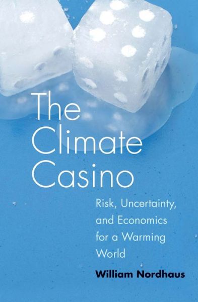 Cover for William D. Nordhaus · The Climate Casino: Risk, Uncertainty, and Economics for a Warming World (Paperback Book) (2015)