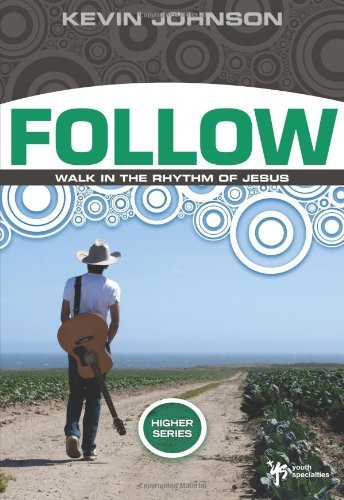 Follow: Walk in the Rhythm of Jesus - Higher Series - Kevin Johnson - Livros - Zondervan - 9780310282648 - 28 de julho de 2009