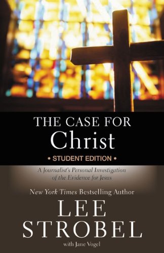 Cover for Lee Strobel · The Case for Christ Student Edition: A Journalist's Personal Investigation of the Evidence for Jesus - Case for … Series for Students (Paperback Book) [Student edition] (2014)