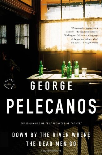 Cover for George P Pelecanos · Down by the River Where the Dead Men Go - Nick Stefanos (Paperback Book) [Reprint edition] (2011)