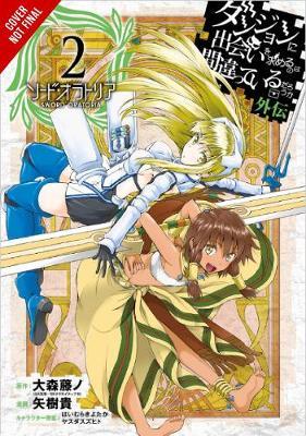 Is It Wrong to Try to Pick Up Girls in a Dungeon? Sword Oratoria, Vol. 2 - IS WRONG PICK UP GIRLS DUNGEON SWORD ORATORIA GN - Fujino Omori - Books - Little, Brown & Company - 9780316558648 - February 13, 2018