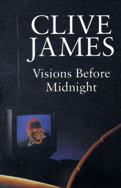 Cover for Clive James · Visions Before Midnight: Television Criticism from the &quot;Observer&quot;, 1972-76 - Picador Books (Paperback Book) [New edition] (1981)