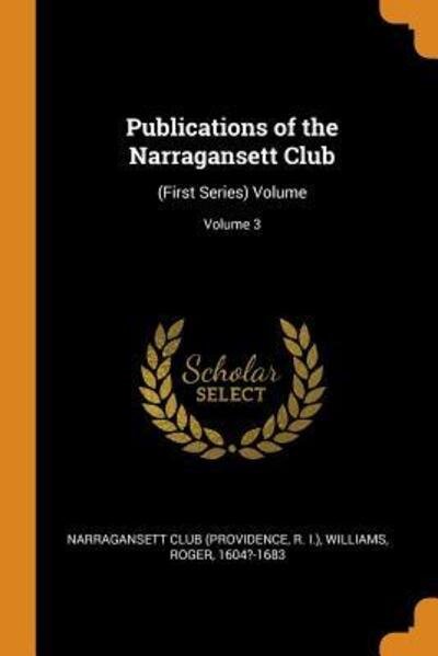 Publications of the Narragansett Club - Roger Williams - Kirjat - Franklin Classics - 9780343361648 - maanantai 15. lokakuuta 2018
