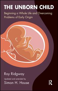 Cover for Simon House · The Unborn Child: Beginning a Whole Life and Overcoming Problems of Early Origin (Hardcover Book) (2019)