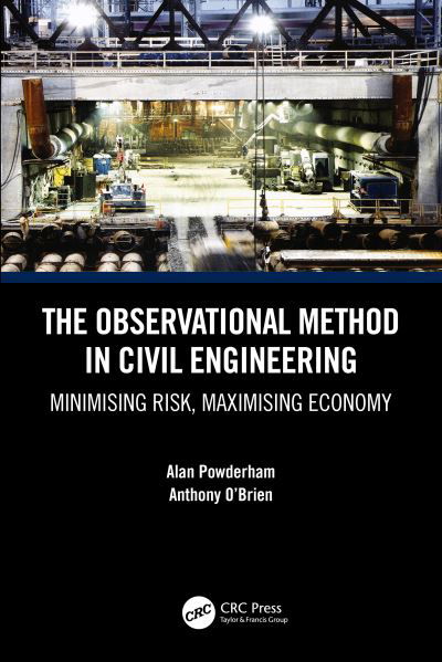 Cover for Powderham, Alan (Consulting Engineer, UK) · The Observational Method in Civil Engineering: Minimising Risk, Maximising Economy (Paperback Book) (2020)