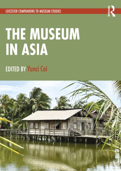 The Museum in Asia - Leicester Readers in Museum Studies (Paperback Book) (2025)