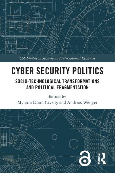 Cyber Security Politics: Socio-Technological Transformations and Political Fragmentation - CSS Studies in Security and International Relations (Taschenbuch) (2024)