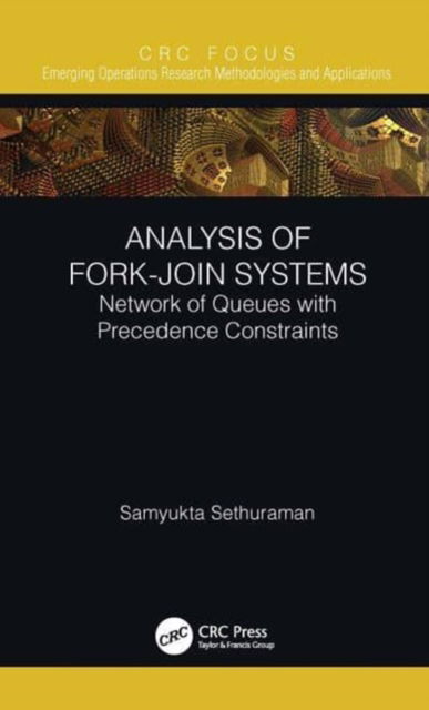 Cover for Sethuraman, Samyukta (Amazon.com) · Analysis of Fork-Join Systems: Network of Queues with Precedence Constraints - Emerging Operations Research Methodologies and Applications (Paperback Book) (2024)