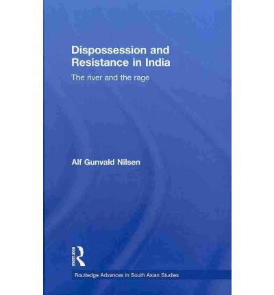 Cover for Alf Gunvald Nilsen · Dispossession and Resistance in India: The River and the Rage - Routledge Advances in South Asian Studies (Innbunden bok) (2010)