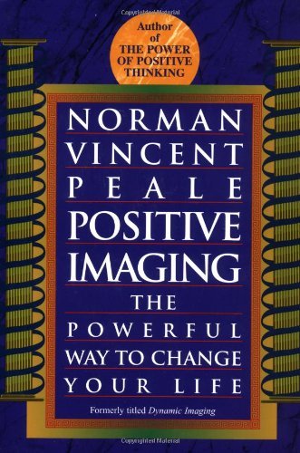 Positive Imaging: the Powerful Way to Change Your Life - Norman Vincent Peale - Bøger - Ballantine Books - 9780449911648 - 27. august 1996