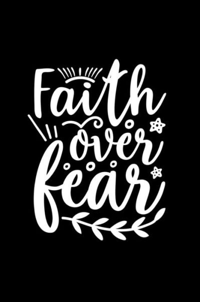 Faith Over Fear - Joyful Creations - Książki - Blurb - 9780464451648 - 26 czerwca 2024