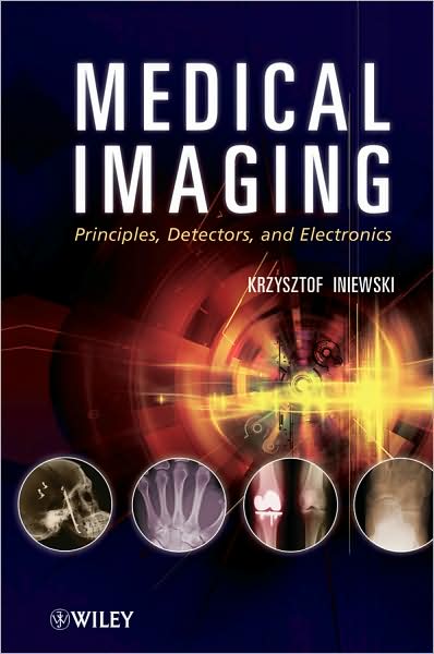 Cover for K Iniewski · Medical Imaging: Principles, Detectors, and Electronics (Hardcover Book) (2009)