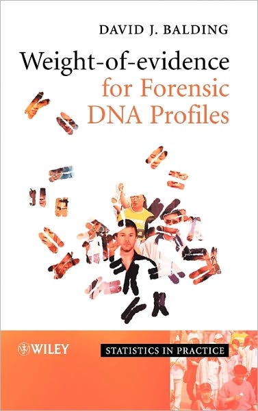 Cover for Balding, David J. (Imperial College School of Medicine, UK) · Weight-of-Evidence for Forensic DNA Profiles - Statistics in Practice (Hardcover Book) (2005)