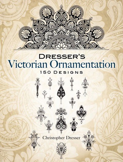 Dresser'S Victorian Ornamentation - Dover Pictorial Archive - Christopher Dresser - Böcker - Dover Publications Inc. - 9780486455648 - 30 maj 2008