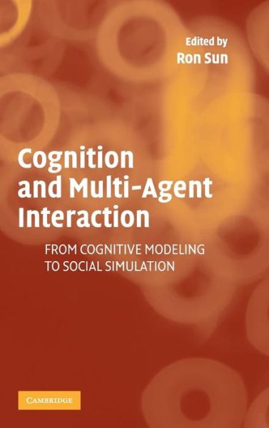 Cover for Ron Sun · Cognition and Multi-Agent Interaction: From Cognitive Modeling to Social Simulation (Hardcover Book) (2005)