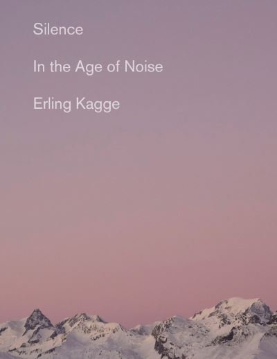 Cover for Erling Kagge · Silence In the Age of Noise (Paperback Book) (2018)