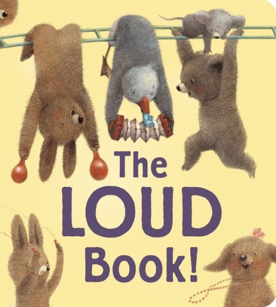 Cover for Deborah Underwood · The Loud Book! (Hardcover Book) [Brdbk edition] (2015)