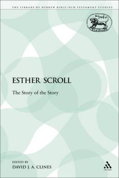 Cover for David J. A. Clines · Esther Scroll: the Story of the Story (The Library of Hebrew Bible / Old Testament Studies) (Taschenbuch) (2009)