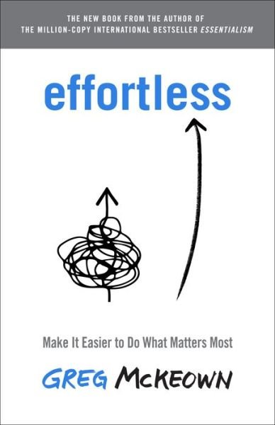 Cover for Greg McKeown · Effortless: Make It Easier to Do What Matters Most (Innbunden bok) (2021)