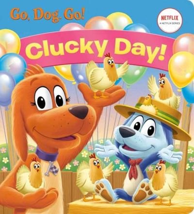 Cover for Golden Books · Clucky Day! (Netflix: Go, Dog. Go!) (Board book) (2022)
