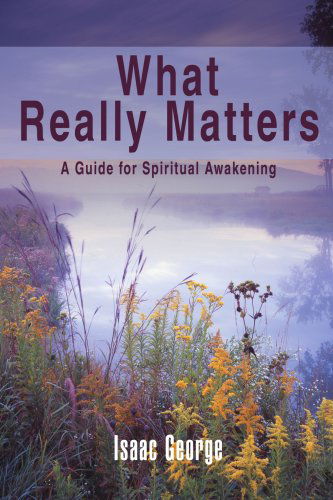 Cover for Isaac George · What Really Matters: A Guide for Spiritual Awakening (Paperback Book) (2007)