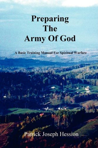 Patrick J. Hession · PREPARING THE ARMY OF GOD - A Basic Training Manual For Spiritual Warfare (Paperback Book) (2016)