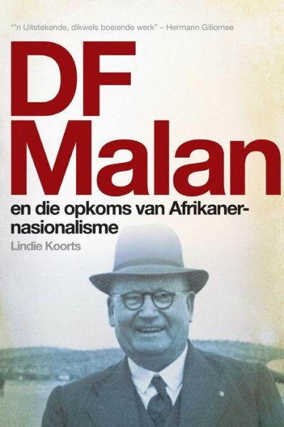 DF Malan en die opkoms van Afrikaner-nasionalisme: Stories van gister en vandag - Lindie Koorts - Books - Tafelberg - 9780624071648 - February 19, 2014