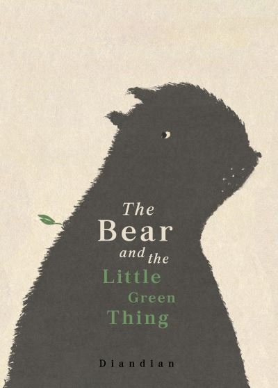Cover for Diandian · The Bear and the Little Green Thing (Gebundenes Buch) (2022)