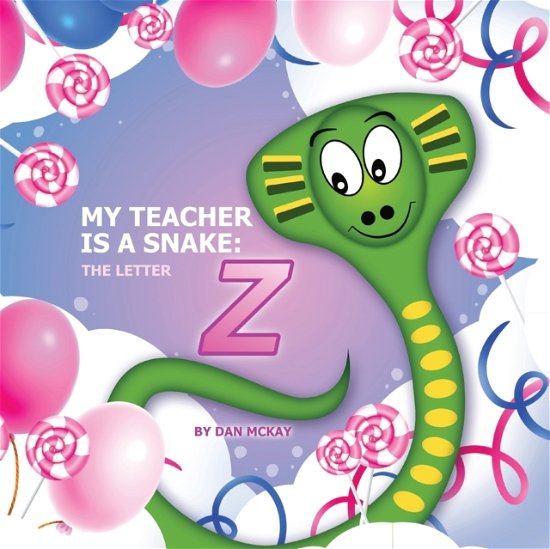 Cover for Dan Mckay · My Teacher is a Snake the Letter Z (Paperback Book) (2021)