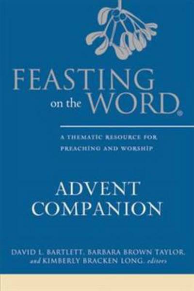 Feasting on the Word Advent Companion - David L Bartlett - Bücher - Westminster John Knox Press - 9780664259648 - 24. Oktober 2014
