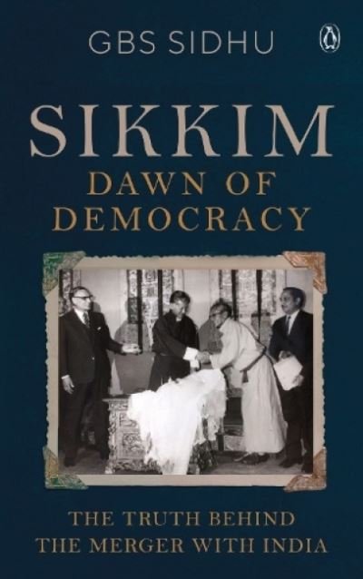 Cover for GBS Sidhu · Sikkim - Dawn of Democracy: The Truth Behind The Merger With India (Gebundenes Buch) (2018)