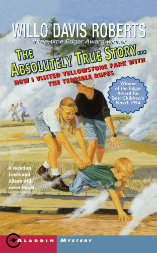 The Absolutely True Story...how I Visited Yellowstone Park with the Terrible Rupes - Willo Davis Roberts - Bøker - Aladdin - 9780689814648 - 1. mai 1997