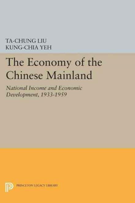 Cover for Ta-chung Liu · Economy of the Chinese Mainland - Princeton Legacy Library (Pocketbok) (2015)